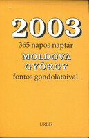 2003 (365 napos naptár Moldova György fontos gondolataival) - Moldova György