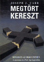 Megtört kereszt - Hitler és az okkultizmus - Joseph J. Carr