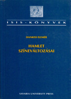 Hamlet színeváltozásai (Hamlet-értelmezések a XVIII.sz-tól napjainkig) - Hankiss Elemér