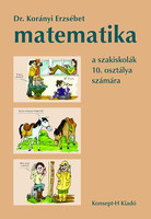 Matematika a szakiskolák 10. osztálya számára - Dr. Korányi Erzsébet