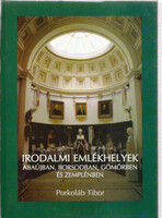 Irodalmi emlékhelyek Abaújban, Borsodban, Gömörben és Zemplénben - Porkoláb Tibor