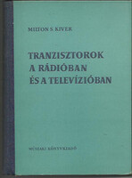 Tranzisztorok a rádióban és a televízióban - Milton S. Kiver