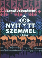 Nyitott szemmel - Hétköznapi beszélgetések nem hétköznapi kalandokról, I. kötet - Laczkó Vass Róbert
