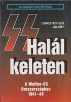Halál keleten - A Waffen-SS Oroszországban (20. Századi Hadtörténet) - Christopher Ailsby