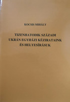 Tizenhatodik századi ukrán egyházi kézirataink és helyesírásuk - Kocsis Mihály