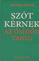 Szót kérnek az ősidők tanúi - Földes Péter