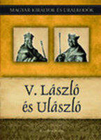 V. László és Ulászló (Magyar királyok és uralkodók 12.) - Kiss-Béry Miklós
