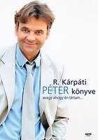 Péter könyve avagy ahogy én láttam… - R. Kárpáti Péter