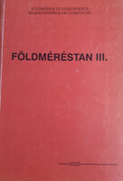 Földméréstan III. a 23-101 földmérési ágazat számára - Dr. Balázs László, Szentesi András, Kovács Gábor