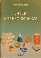 Játék a térformákkal - Turi Kiss Ágnes