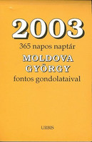 2003 (365 napos naptár Moldova György fontos gondolataival) - Moldova György