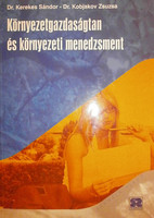 Környezetgazdaságtan és környezeti menedzsment - Dr. Kobjakov Zsuzsa Dr. Kerekes Sándor
