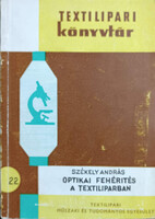 Optikai fehérités a textiliparban (Textilipari Könyvtár 22.) - Székely András