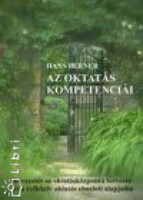 Az oktatás kompetenciái - Bevezetés az oktatásközpontú tervezés és a reflektív oktatás elméleti alapjaiba - Berner, Hans