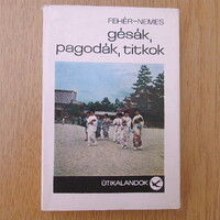Gésák, pagodák, titkok - Fehér Klára / Nemes László (Útikalandok sorozat)