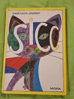 Grätzer József: Sicc, Móra Ferenc Könyvkiadó 1977.illusztrációkkkal, korának megfelelő, szép állapot