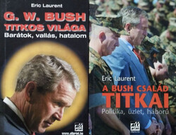 G. W. Bush titkos világa - Barátok, vallás, hatalom + A Bush család titkai - Politika, üzlet, háború (2 db kötet) - Eric Laurent