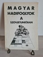 Magyar hadifoglyok a Szovjetunioban. Szép állapotú antikvár könyv