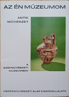 Az én múzeumom sorozat: Antik művészet