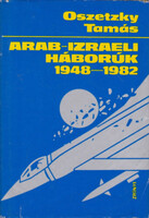 Arab-izraeli háborúk 1848-1982 - Oszetzky Tamás