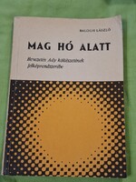 Balogh László:Mag hó alatt, bevezetés Ady költészetének jelképrendszerébe, 1983..