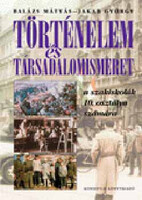 Történelem és társadalomismeret a szakiskolák 10. osztálya számára - Balázs Mátyás; Jakab György