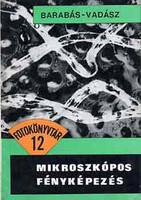 Mikroszkópos fényképezés (Fotokönyvtár 12) - Barabás János-Vadász János