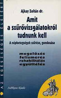 Amit a szűrővizsgálatokról tudnunk kell (a népbetegségek szűrése,...) - Ajkay Zoltán dr.