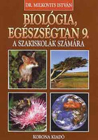 Biológia, egészségtan 9. (szakiskola) - KO 0134 - Milkovits István dr.