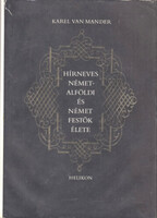 Hírneves németalföldi és német festők élete - Karel Van Mander