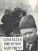 Leszállt-e Hruscsov Kijevben? - Krausz Tamás