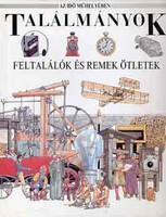 Találmányok- Feltalálók és remek ötletek (Az idő műhelyében) - Peter Turvey