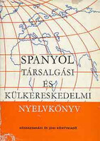 Spanyol társalgási és külkereskedelmi nyelvkönyv - Sobieski-Hole-Kovács-Szigethy