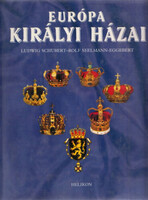 Európa királyi házai - Ludwig Schubert - Rolf Seelmann-Eggebert