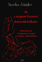 A csoportszex bűvöletében - Látogatás magyarországi swinger klubokban - Szarka Sándor