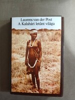 Laurens van der Post - A Kalahári letűnt világa - 1986