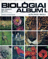 Biológiai album I. - Általános iskola - Franyó István dr.