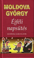 Éjféli napsütés - Szatírák, karcolatok - Moldova György