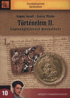 Történelem II. - Képességfejlesztő munkafüzet - Kaposi József; Száray Miklós