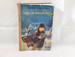 Móricz Zsigmond: Légy jó mindhalálig *Könyv