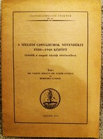 1955. Dr.Csikós Mihály - A szegedi gimnáziumok növendékei 1930 -40 könyv RITKASÁG !! képek szerint