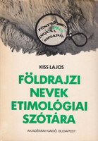 Földrajzi nevek etimológiai szótára - Kiss Lajos
