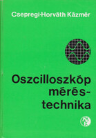 Oszcilloszkóp méréstechnika - Csepregi-Horváth Kázmér