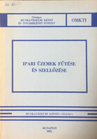 Ipari üzemek fűtése és szellőzése - Munkavédelmi képzés céljára - Sircz János
