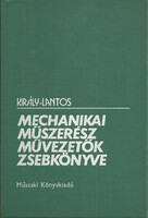 Mechanikai műszerész művezetők zsebkönyve - Király-Lantos