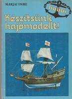 Marjai Imre: Készítsünk hajómodellt