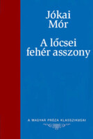 A lőcsei fehér asszony (A Magyar Próza Klasszikusai 22.) - Jókai Mór