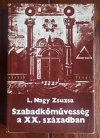 L. Nagy Zsuzsa - Szabadkőművesség a XX. században. 1977. Bp., 176 p. + 1 sztl. lev.