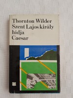 Thornton Wilder: Szent Lajos király hídja / Caesar