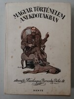 MAGYAR TÖRTÉNELEM ANEKDOTÁKBAN - ELBESZÉLI BEVILAQUA BORSODY BÉLA DR. - DANTE 1943